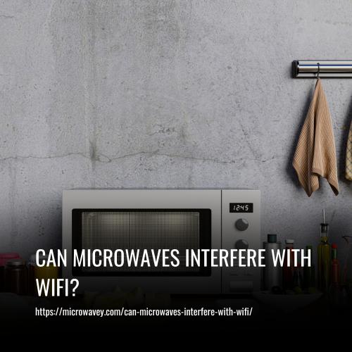 Can Microwaves Interfere With Wifi