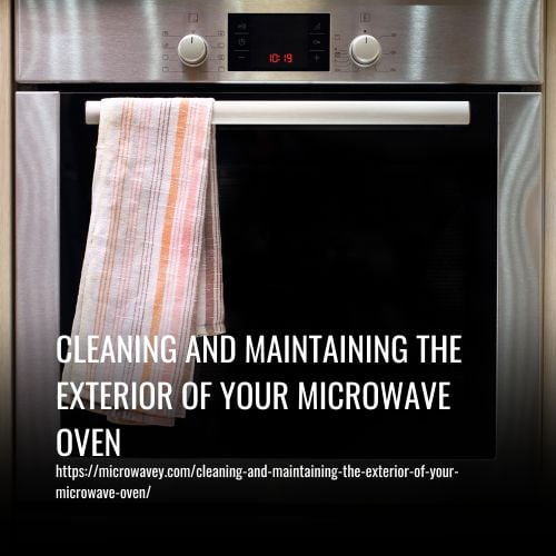 Cleaning And Maintaining The Exterior Of Your Microwave Oven