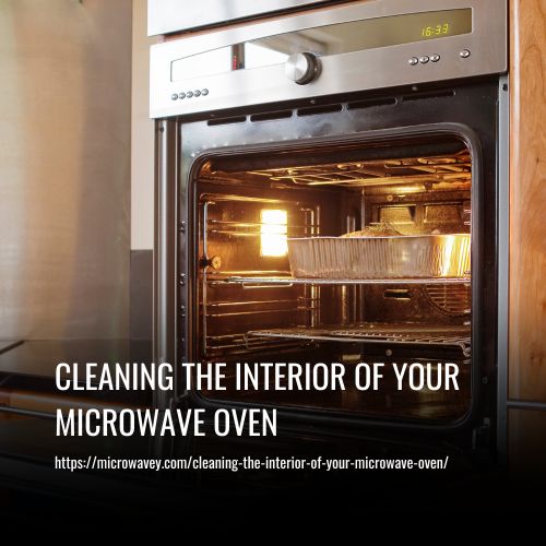Cleaning The Interior Of Your Microwave Oven