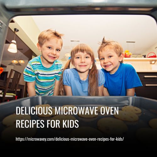 Delicious Microwave Oven Recipes For Kids