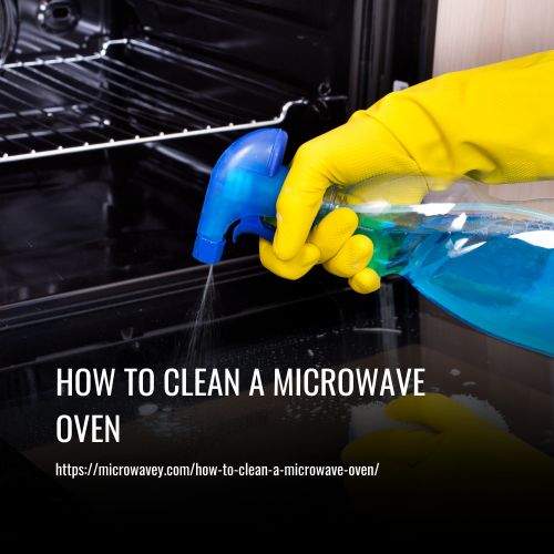 How To Clean A Microwave Oven