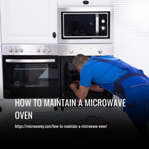 How To Maintain A Microwave Oven