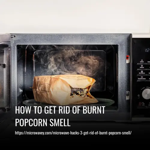 How to Get Rid of Burnt Popcorn Smell