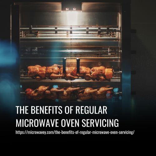 The Benefits Of Regular Microwave Oven Servicing