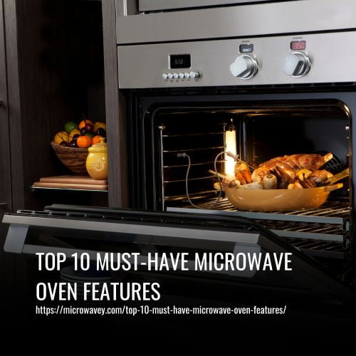 Read more about the article Top 10 Must-Have Microwave Oven Features