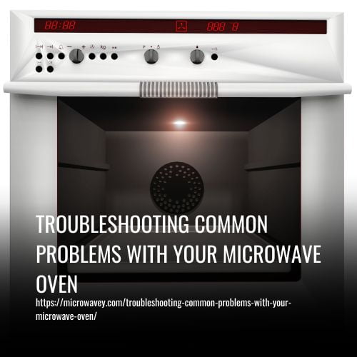 Troubleshooting Common Problems With Your Microwave Oven