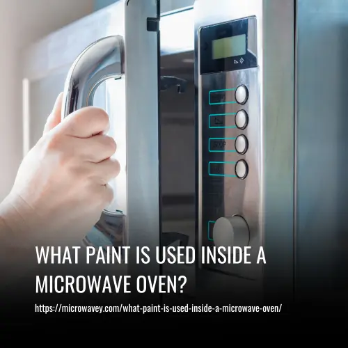 What Paint Is Used Inside A Microwave Oven