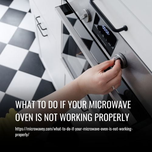 What To Do If Your Microwave Oven Is Not Working Properly