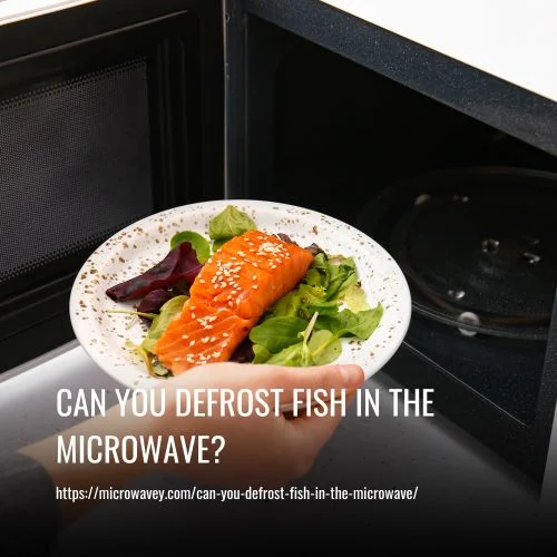 Can You Defrost Fish in the Microwave