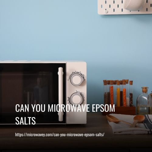 Read more about the article Can You Microwave Epsom Salts