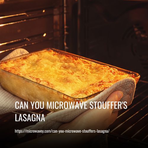 Can You Microwave Stouffer's Lasagna