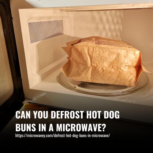 Can You Defrost Hot Dog Buns in a Microwave?