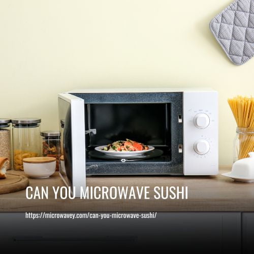 Can You Microwave Sushi
