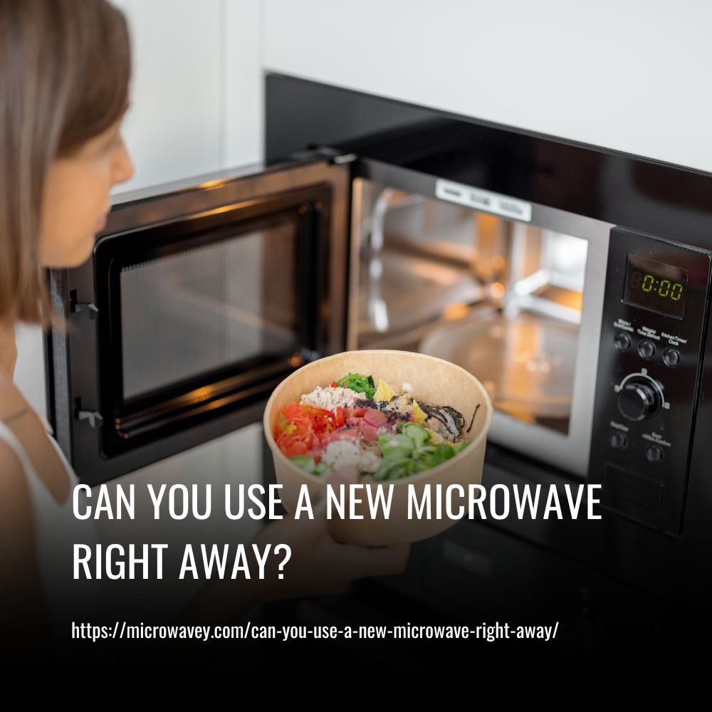 Can You Use a New Microwave Right Away